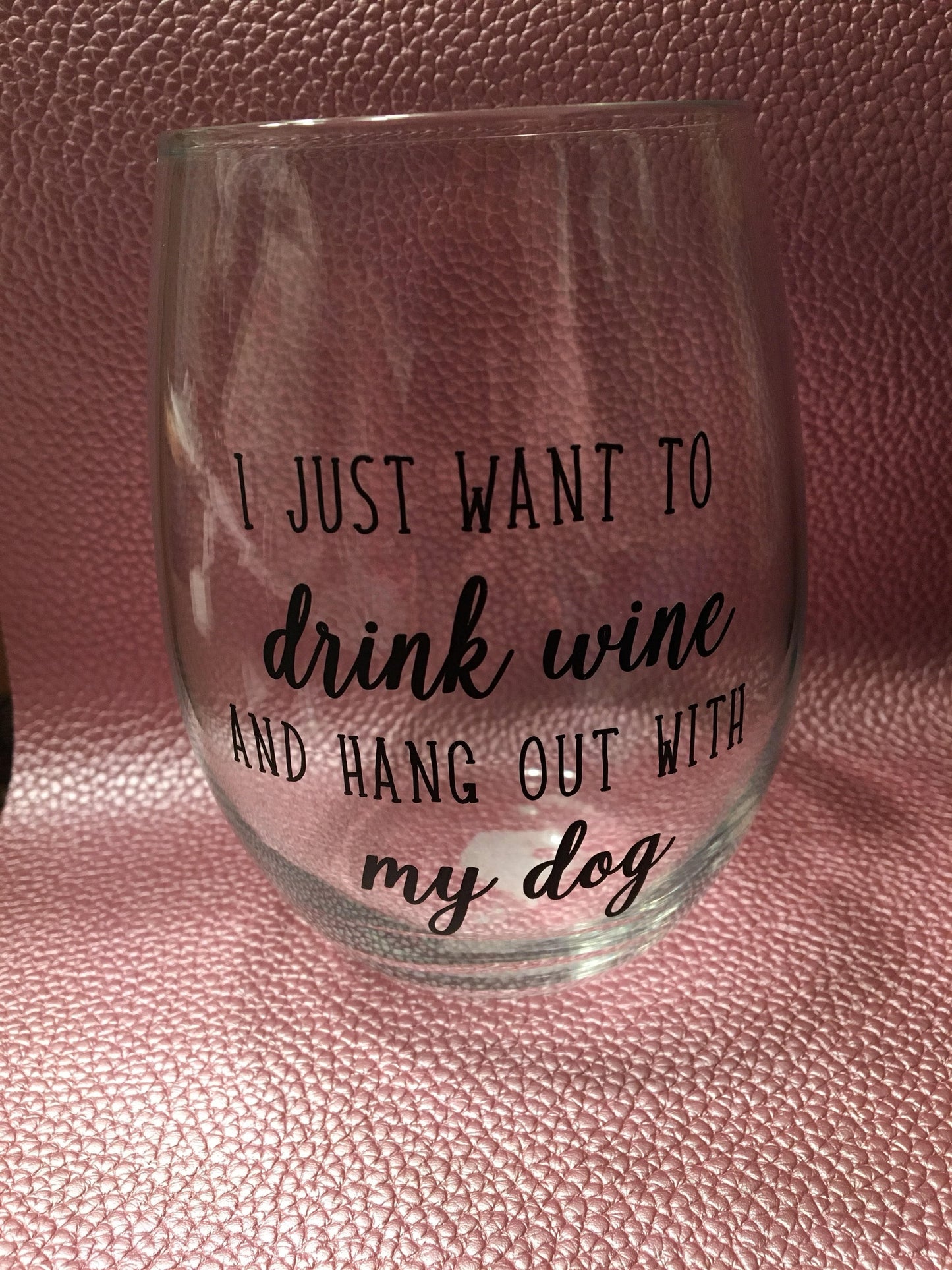 I just want to drink wine and hang out with my dog wine glass, dog lover, mans best friend, wine glass, witty wine glass,