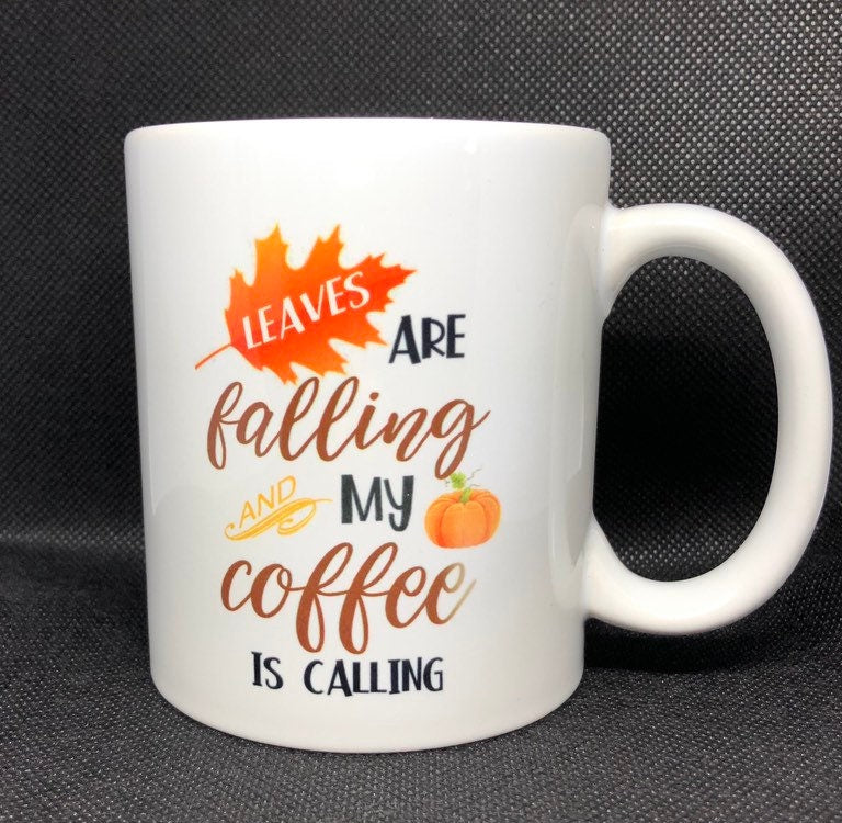 Halloween, autumn, Fall coffee mug, pumpkin spice, leaves are falling my coffee is calling, fall weather, tea, coffee,