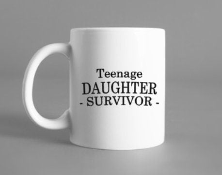 Teenage daughter survivor mug, Father's Day, dad gift, Mother's Day gift, mom gift, mom, dad, father, mother, parents, mugs for him