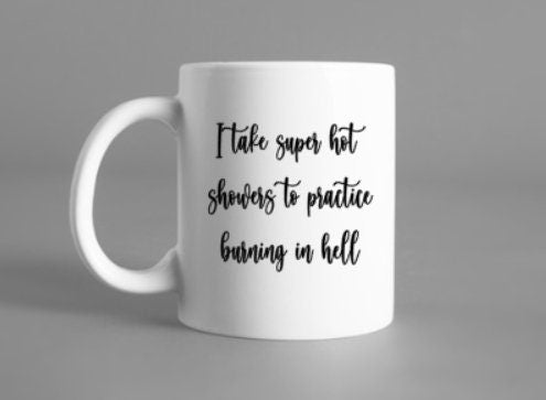 Custom mug, funny mug, coffee mug, custom coffee cup, just divorced gift, Mother’s Day, Mother’s Day gift, I take hot showers, humorous mug