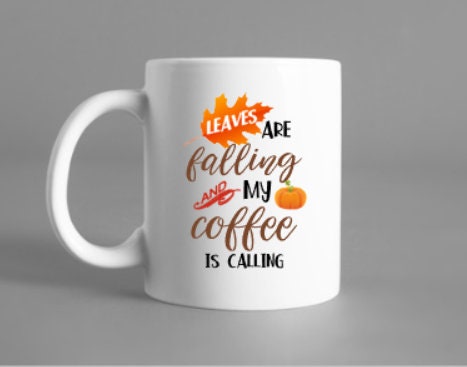 Halloween, autumn, Fall coffee mug, pumpkin spice, leaves are falling my coffee is calling, fall weather, tea, coffee,