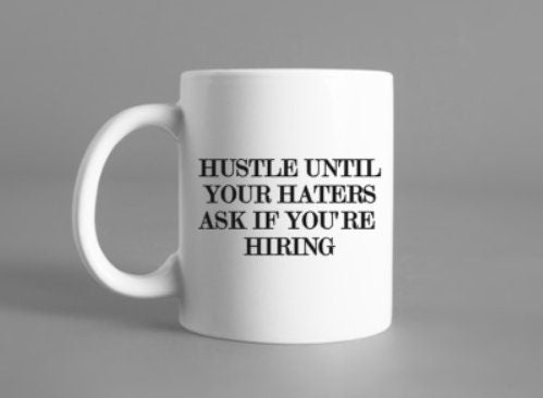 women boss, hustle until your haters ask if you're hiring mug, girl boss, girl power, boss gift, coffee mug, boss babe, dishwasher safe