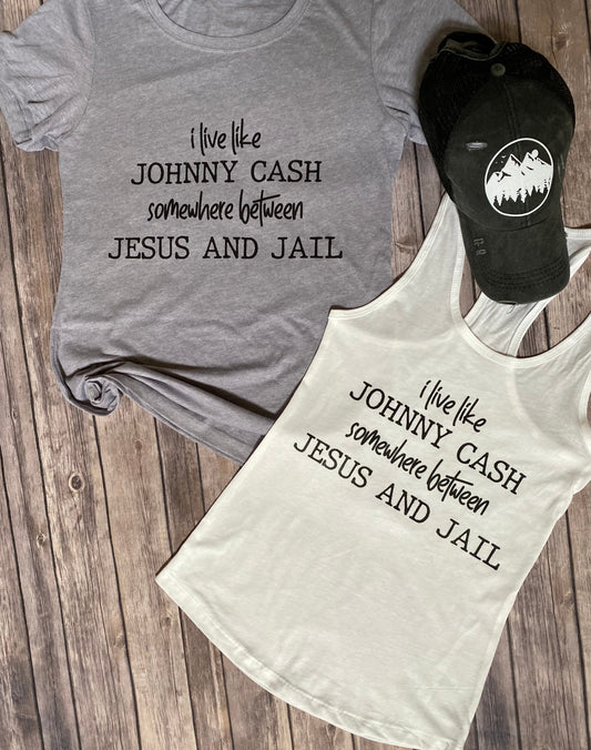 I live like Johnny Cash somewhere between Jesus and Jail, funny t shirt, beach tank top, funny tank top, graphic tank, graphic t shirt