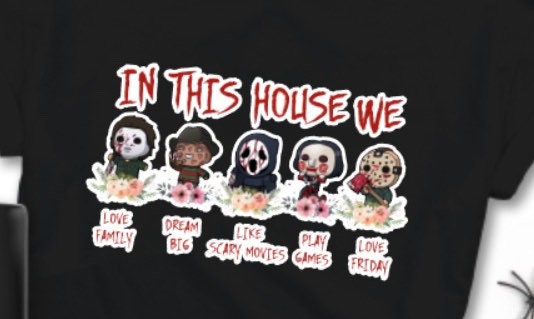 In this house we, Halloween shirt, scary movie, saw movie, IT, scream, Mike Meyers, Halloween friends, Halloween shirt, Freddie,
