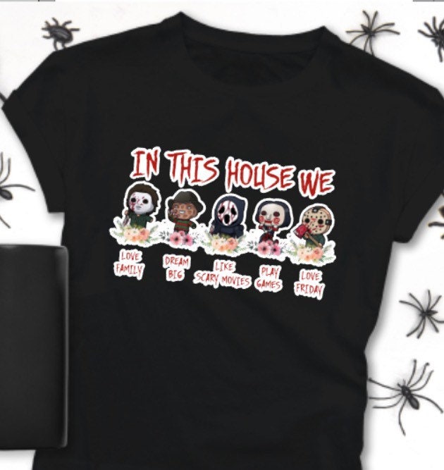 In this house we, Halloween shirt, scary movie, saw movie, IT, scream, Mike Meyers, Halloween friends, Halloween shirt, Freddie,