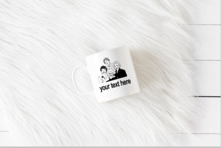 golden girls, golden girls mug, betty white, bea aurthur, dorthy, blanche, rose, sophia, friend gift, coffee mug, custom mug