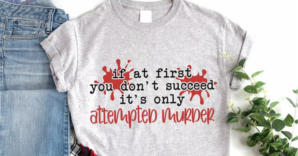 Attempted Murder T-Shirt