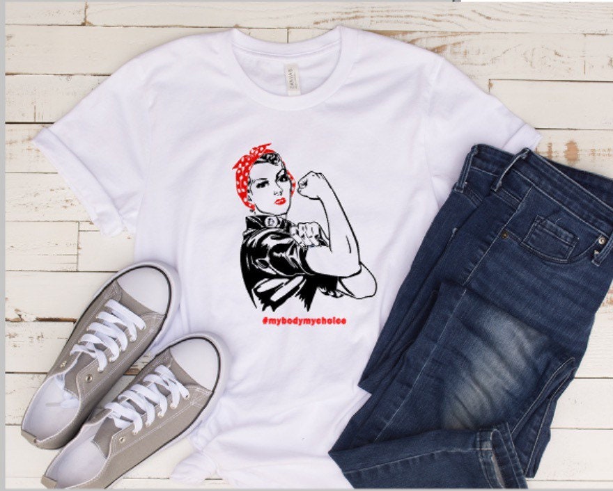 Rosie the riveter, Rosie shirt, feminist shirt, my body my choice, women’s rights, women’s body, pro-choice, femme fatale, women power