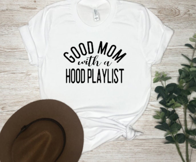 good mom with a hood playlist shirt, mom shirt, mom life, mother's day gift, gift for her, gift for wife, best friend gift, best friends