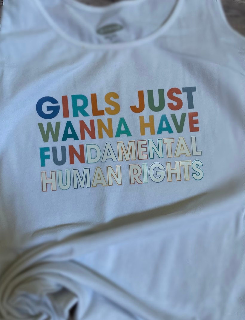 Girls just want to have fundamental human rights, women’s rights, feminist, girls just want to have fun shirt, women’s rights shirt, female