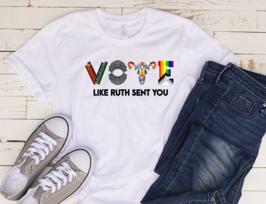 Vote like Ruth sent you shirt