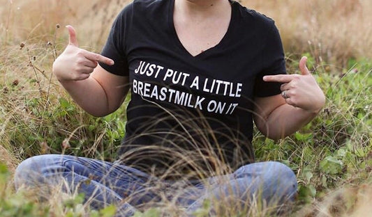 Just put a little breast milk on it, breast feeding, breast milk, t shirt,