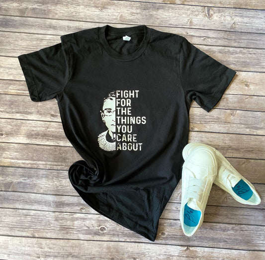 RBG, Ruth Bader Ginsburg, Ruth Bader Ginsburg shirt, fight for the the things you care about, women’s rights, feminists shirt, for women