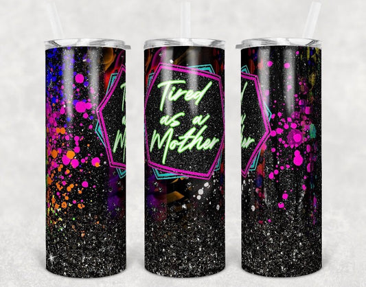 Tired as a mother, Mother’s Day, Mother’s Day gift, tired as a mother tumbler, skinny tumbler, 20oz skinny tumbler, grandma gift