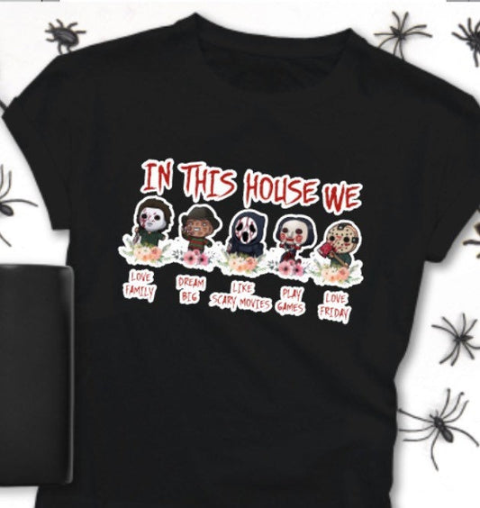 In this house we, Halloween shirt, scary movie, saw movie, IT, scream, Mike Meyers, Halloween friends, Halloween shirt, Freddie,