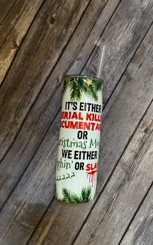 Slayin or sleighin, 20oz skinny tumbler, Christmas tumbler, it’s either serial killer, crime shows, murder shows, Christmas, Christmas gift,