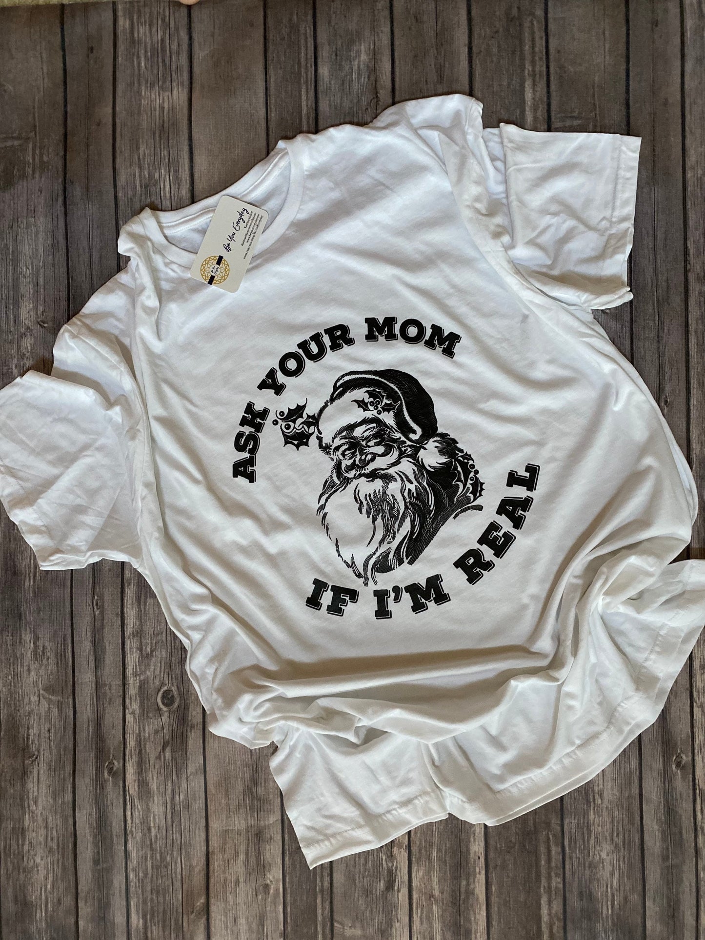 Santa shirt, Christmas shirt, Santa’s real, Santa’s ho’s, funny Santa shirt, your mom, funny Christmas shirt, ask your mom if I’m real